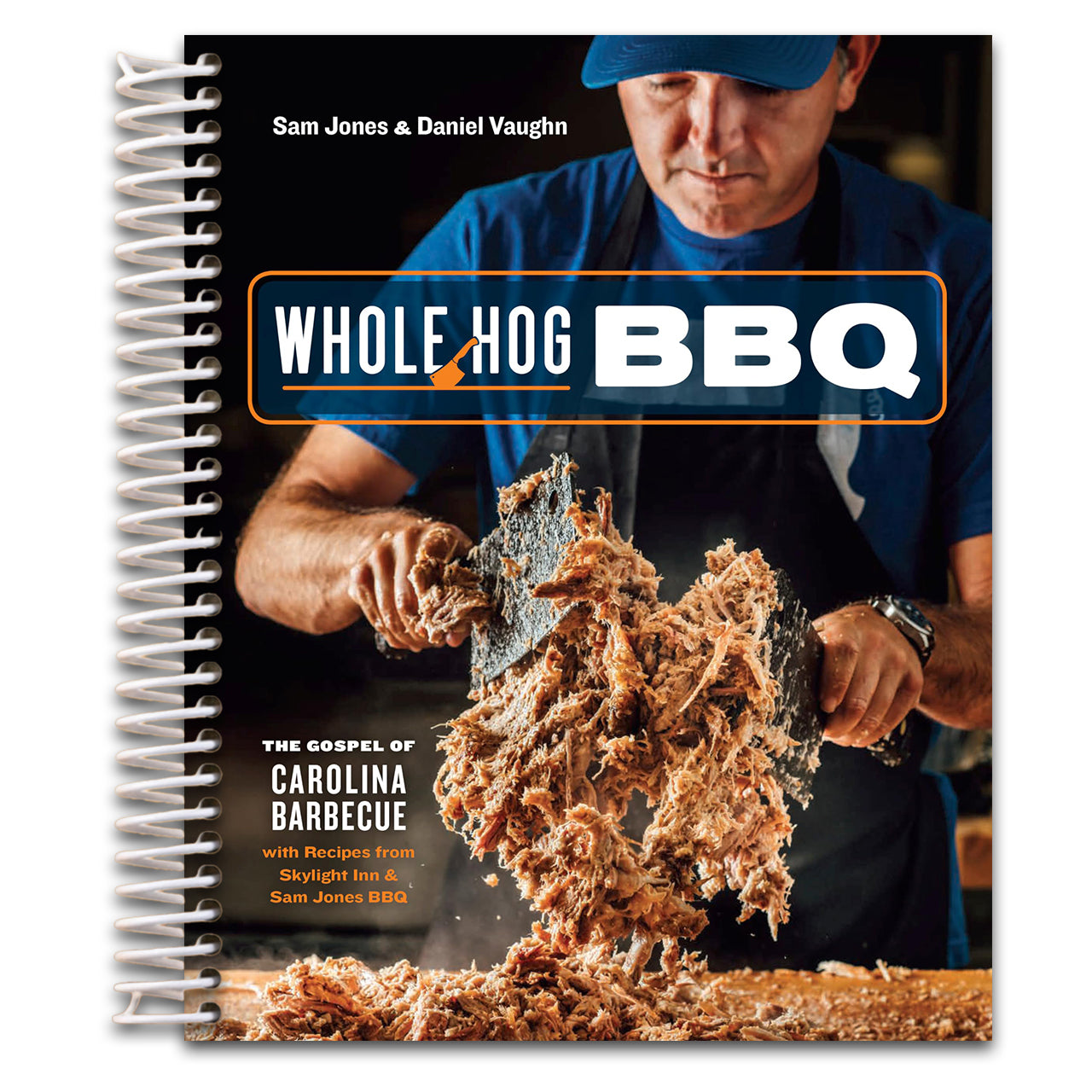 Whole Hog BBQ: The Gospel of Carolina Barbecue with Recipes from Skylight Inn and Sam Jones BBQ[A Cookbook]   (Spiral bound)
