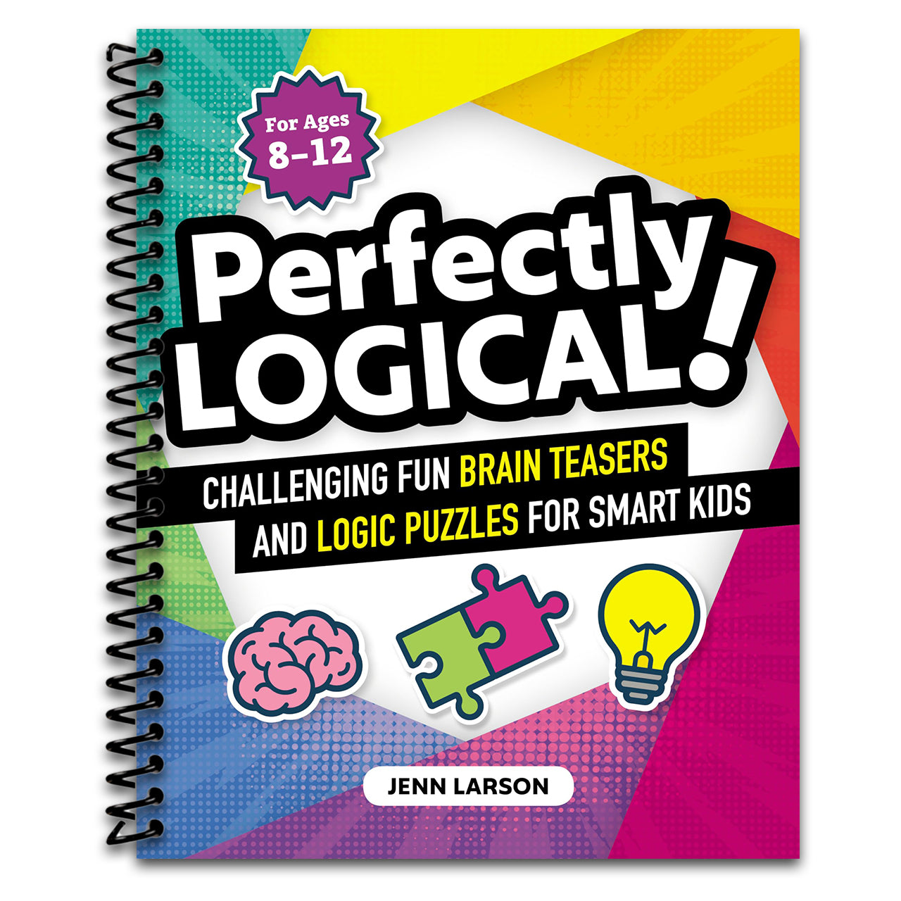 Perfectly Logical!: Challenging Fun Brain Teasers and Logic Puzzles for Smart Kids   (Spiral bound)