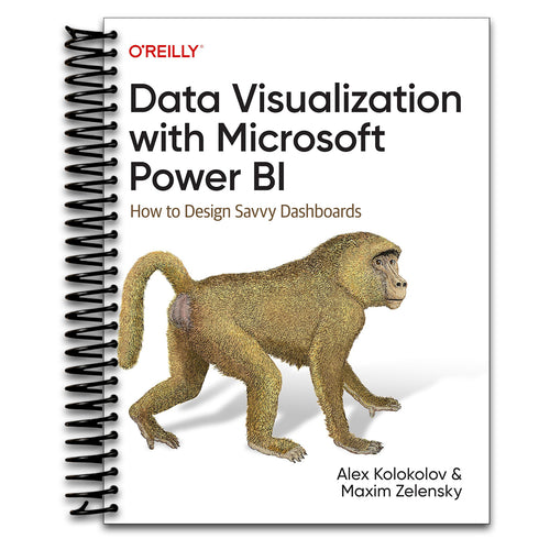 Data Visualization with Microsoft Power BI: How to Design Savvy Dashboards