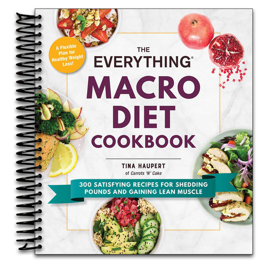 The Everything Macro Diet Cookbook: 300 Satisfying Recipes for Shedding Pounds and Gaining Lean Muscle (Everything® Series)   (Spiral bound)