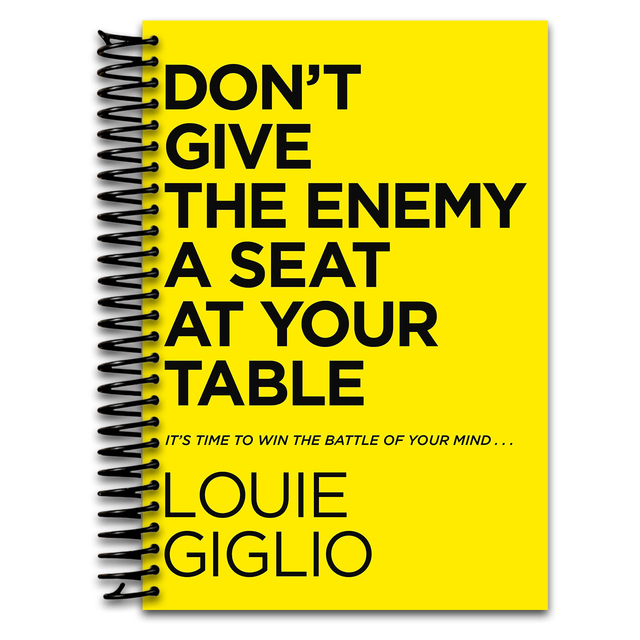 Don't Give the Enemy a Seat at Your Table: It's Time to Win the Battle of Your Mind...