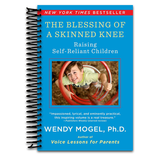 The Blessing Of A Skinned Knee: Raising Self-Reliant Children   (Spiral bound)