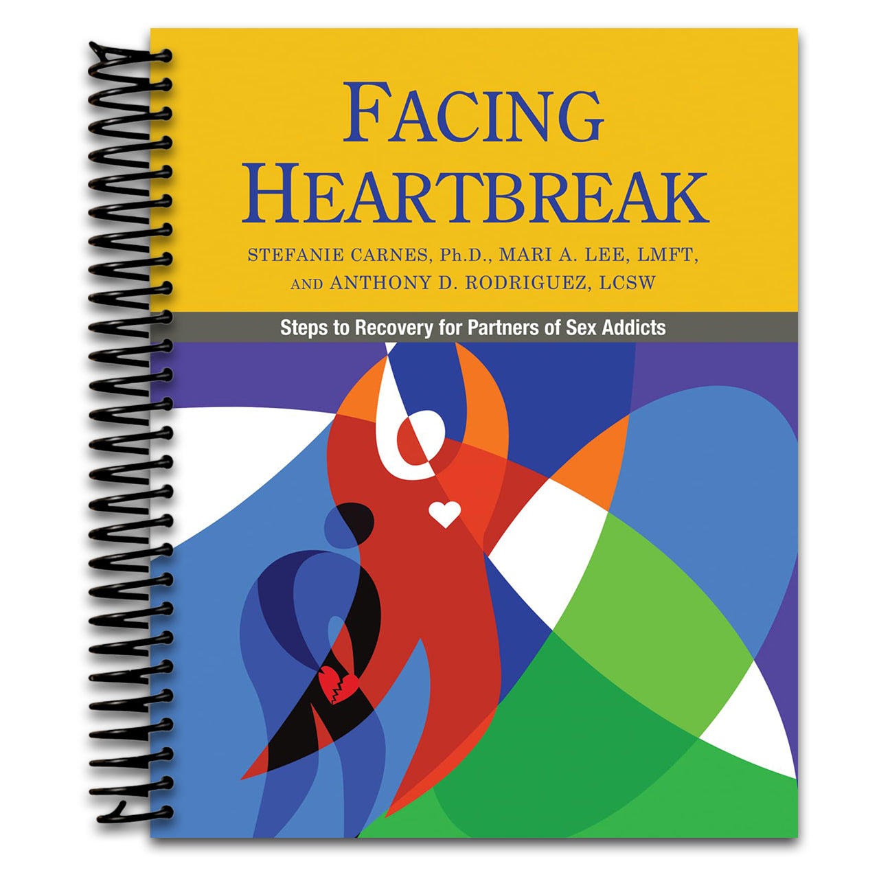 Facing Heartbreak: Steps to Recovery for Partners of Sex Addicts  (Spiral bound)