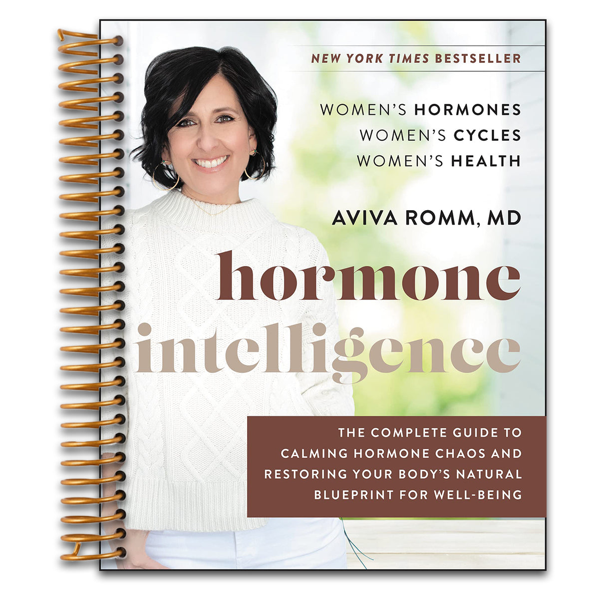 Hormone Intelligence: The Complete Guide to Calming the Chaos and Restoring Your Body's Natural Blueprint ― A Yale-Trained Doctor's Women's Health Program   (Spiral bound)