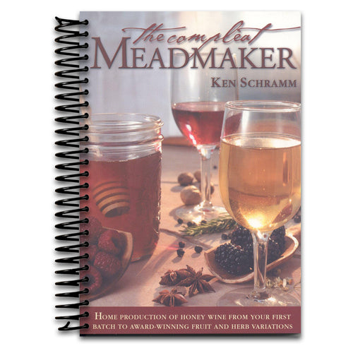 The Compleat Meadmaker : Home Production of Honey Wine From Your First Batch to Award-winning Fruit and Herb Variations   (Spiral bound)
