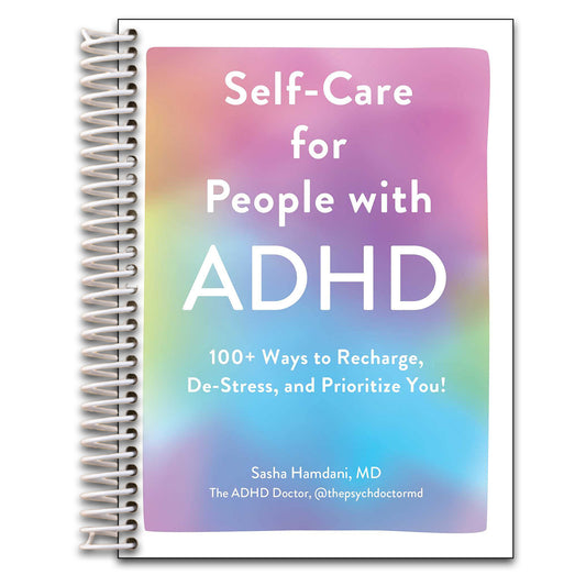 Self-Care for People with ADHD: 100+ Ways to Recharge, De-Stress, and Prioritize You!   (Spiral bound)