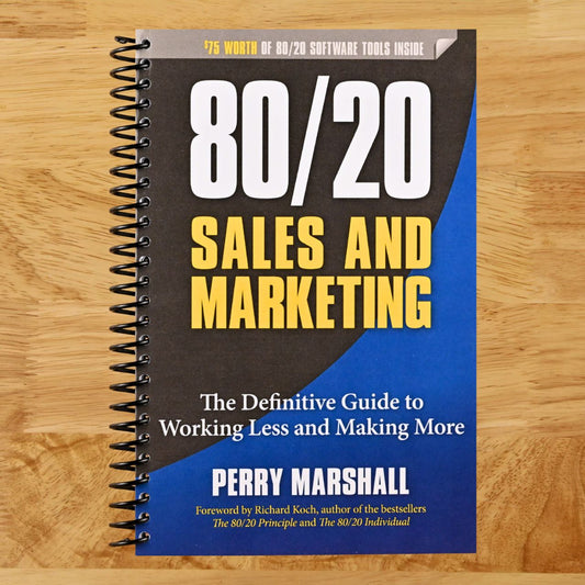 80/20 Sales and Marketing: The Definitive Guide to Working Less and Making More (Spiral bound) Happy Coil spiral bound book