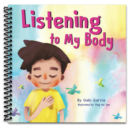 Listening to My Body: A guide to helping kids understand the connection between their sensations (what the heck are those?) and feelings so that they can get better at figuring out what they need.   (Spiral bound)