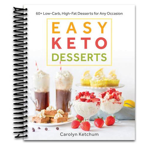 Easy Keto Desserts: 60+ Low-Carb High-Fat Desserts for Any Occasion   (Spiral bound)