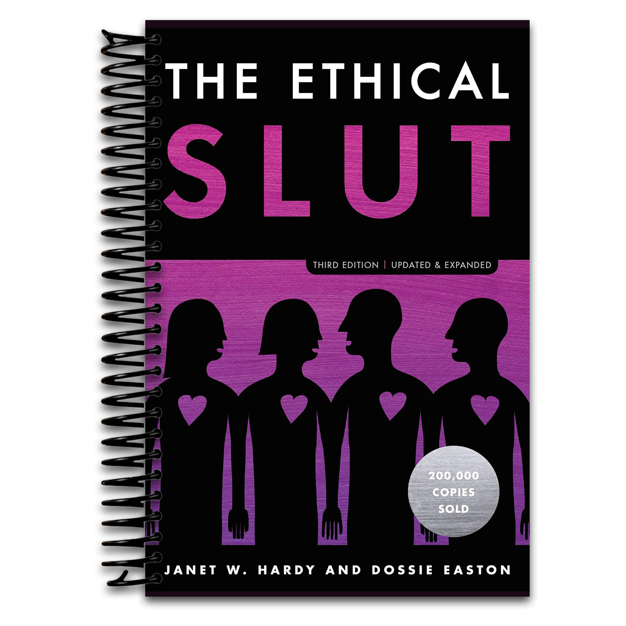 The Ethical Slut, Third Edition: A Practical Guide to Polyamory, Open Relationships, and Other Freedoms in Sex and Love