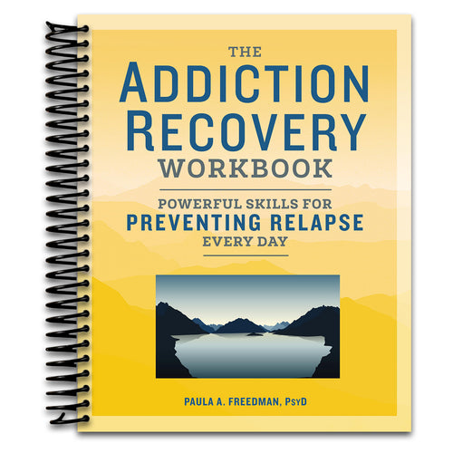 The Addiction Recovery Workbook: Powerful Skills for Preventing Relapse Every Day (Addiction Recovery Resources)   (Spiral bound)