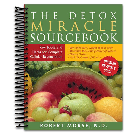 The Detox Miracle Sourcebook: Raw Foods and Herbs for Complete Cellular Regeneration