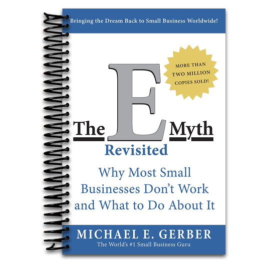 The E-Myth Revisited: Why Most Small Businesses Don't Work and What to Do About It‚ÄïA Guide to Starting a Business in a Productive and Successful Way