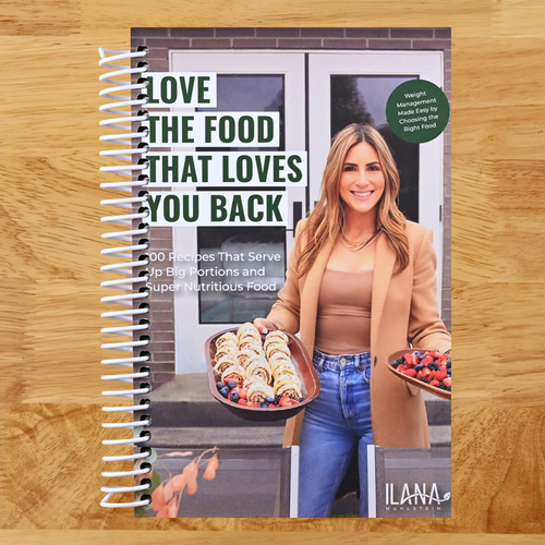 Love the Food that Loves You Back: 100 Recipes That Serve Up Big Portions and Super Nutritious Food (Cookbook for Nutrition, Weight Management)