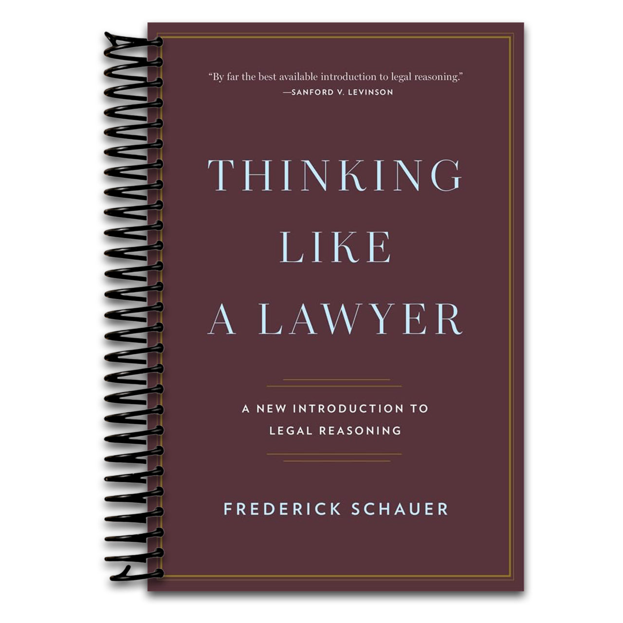 Thinking Like a Lawyer: A New Introduction to Legal Reasoning   (Spiral bound)