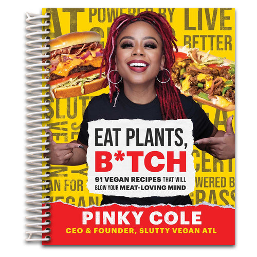 Eat Plants, B*tch: 91 Vegan Recipes That Will Blow Your Meat-Loving Mind   (Spiral bound)