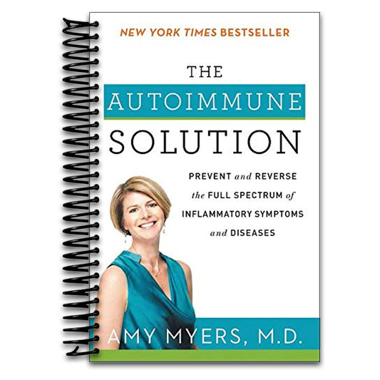 The Autoimmune Solution: A Comprehensive Guide to Preventing and Reversing Inflammatory Diseases Through Functional Medicine