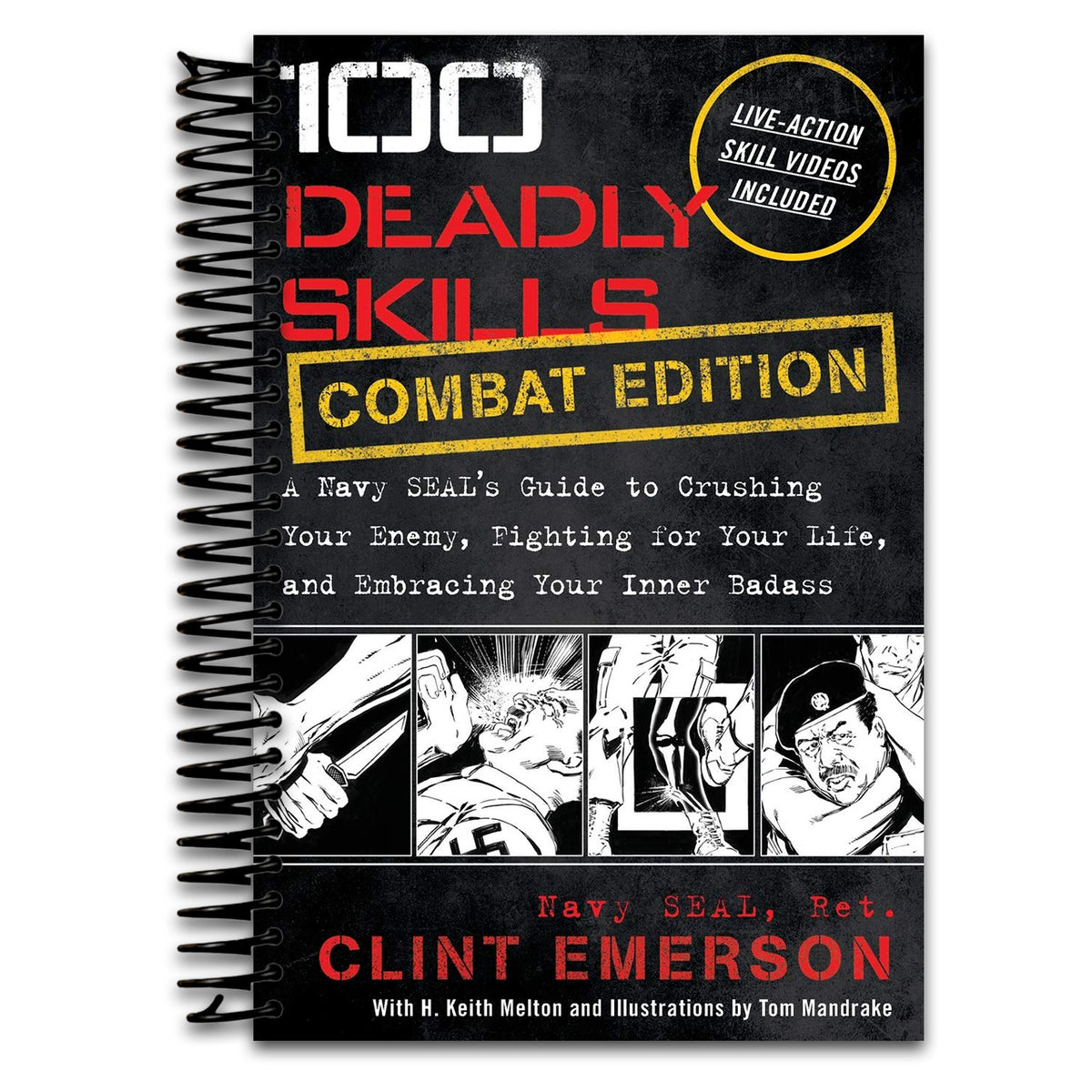 100 Deadly Skills: COMBAT EDITION: A Navy SEAL's Guide to Crushing Your Enemy, Fighting for Your Life, and Embracing Your Inner Badass   (Spiral bound)