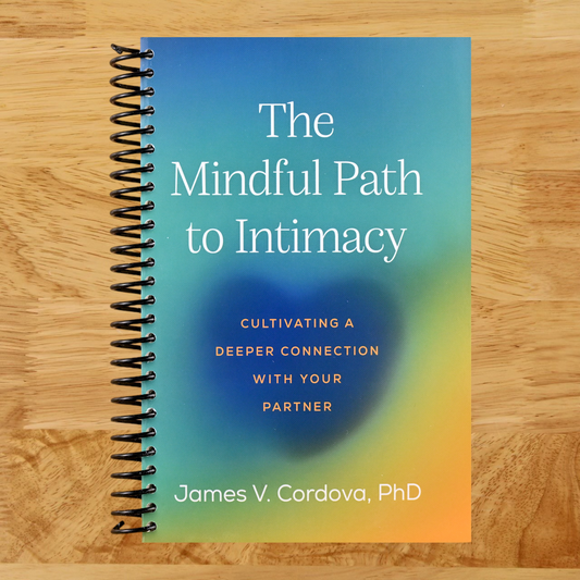 The Mindful Path to Intimacy: Cultivating a Deeper Connection with Your Partner   (Spiral bound)