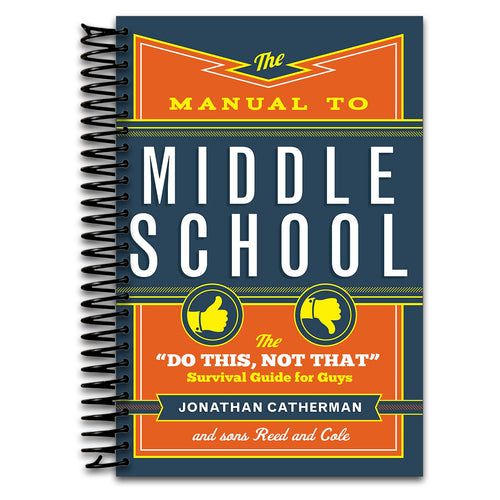 The Manual to Middle School: The "Do This, Not That" Survival Guide for Guys   (Spiral bound)