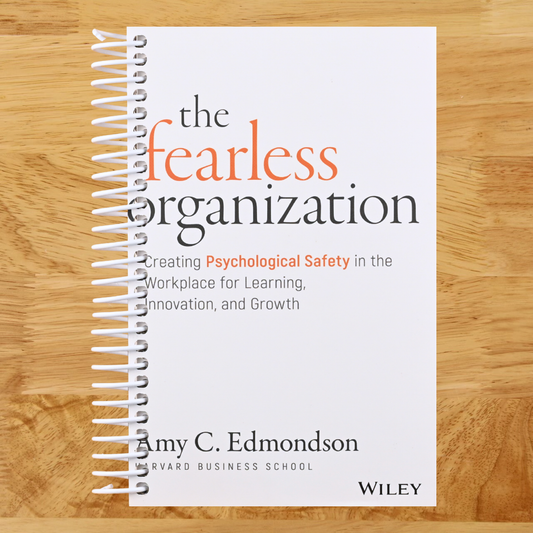 The Fearless Organization: Creating Psychological Safety in the Workplace for Learning, Innovation, and Growth   (Spiral bound)