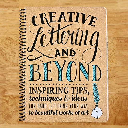 Creative Lettering and Beyond: Inspiring tips, techniques, and ideas for hand lettering your way to beautiful works of art (Creative...and Beyond)   (Spiral bound)