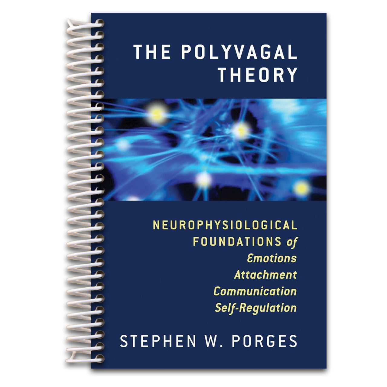 The Polyvagal Theory: Neurophysiological Foundations of Emotions, Attachment, Communication, and Self-regulation (Norton Series on Interpersonal Neurobiology)   (Spiral bound)
