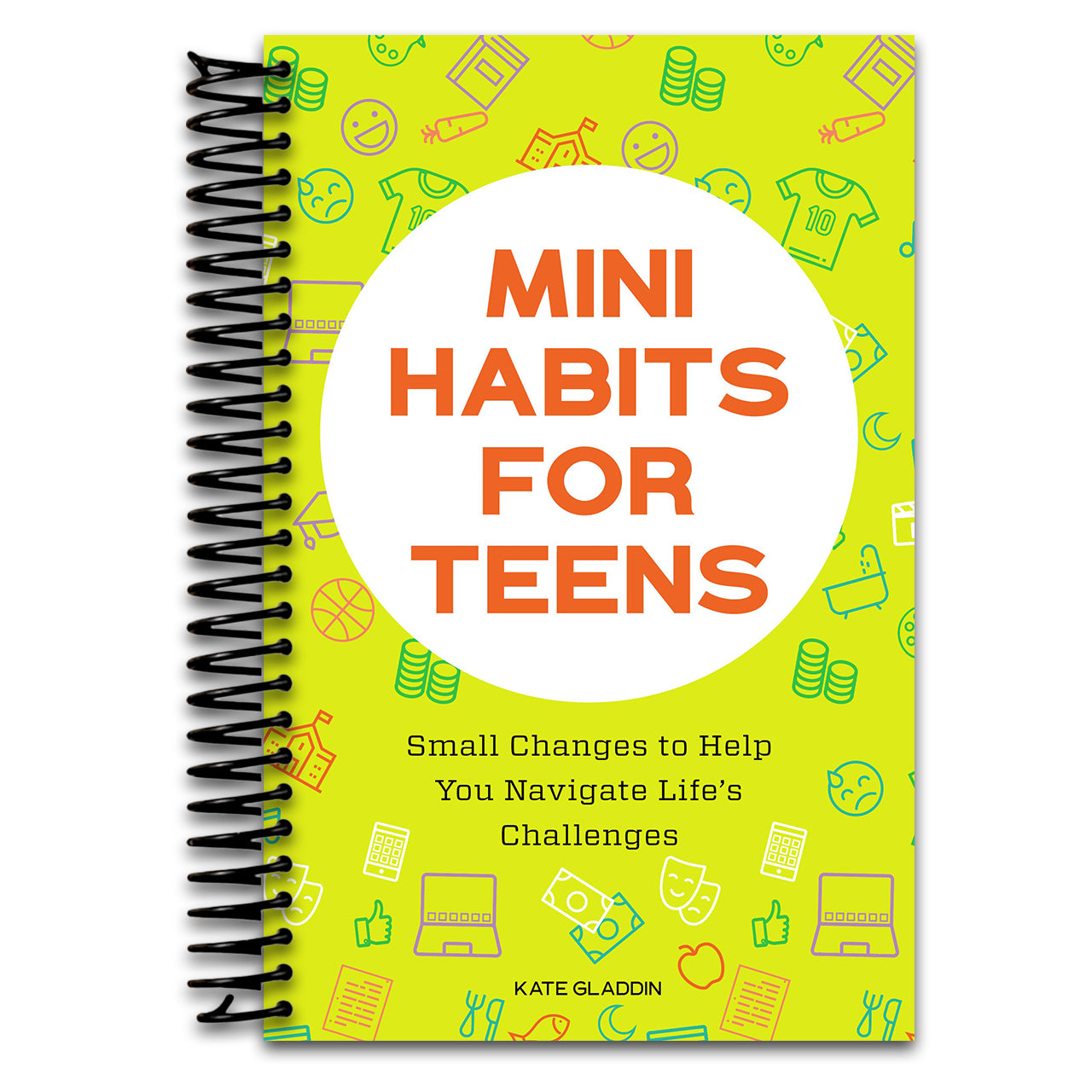 Mini Habits for Teens: Small Changes to Help You Navigate Life's Challenges (Spiral bound) Happy Coil spiral bound book