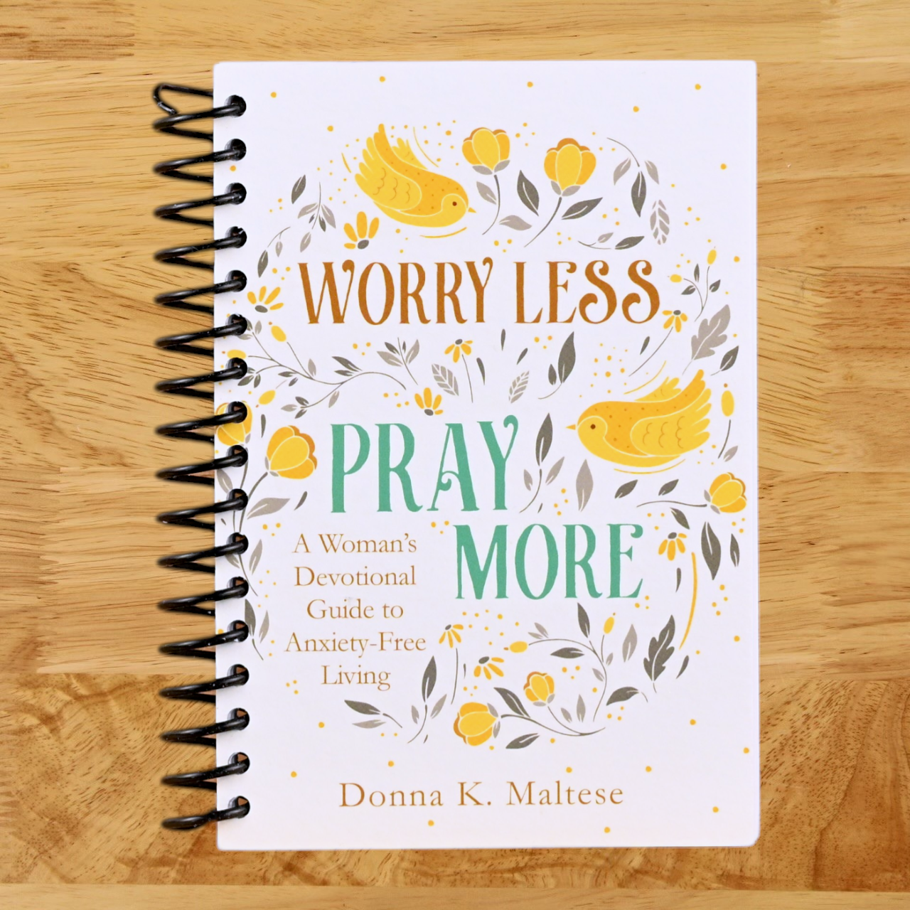 Worry Less, Pray More: A Woman's Devotional Guide to Anxiety-Free Living   (Spiral bound)