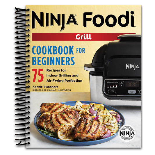 The Official Ninja Foodi Grill Cookbook for Beginners: 75 Recipes for Indoor Grilling and Air Frying Perfection (Ninja Cookbooks)   (Spiral bound)