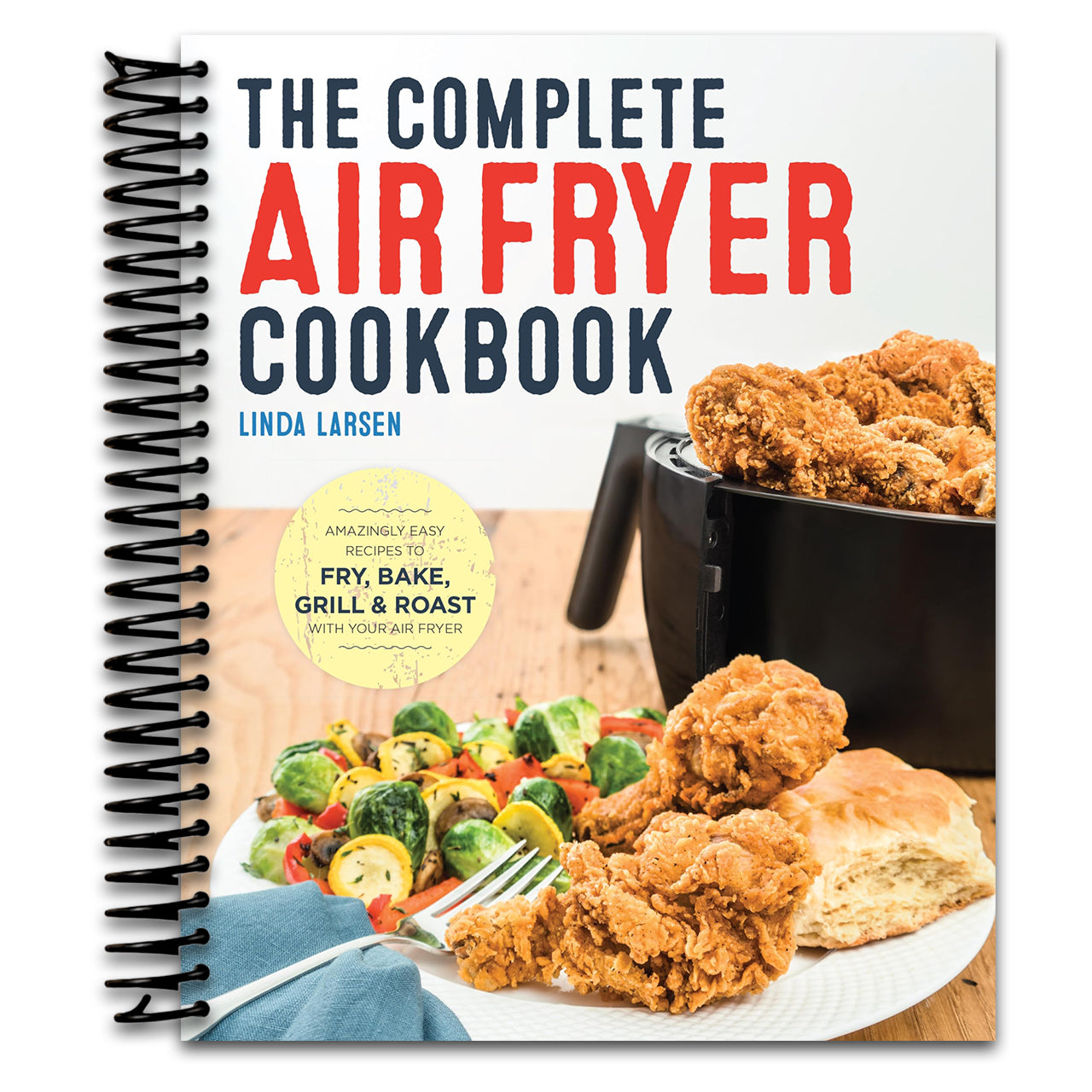The Complete Air Fryer Cookbook: Amazingly Easy Recipes to Fry, Bake, Grill, and Roast with Your Air Fryer (Spiral bound) Happy Coil spiral bound book