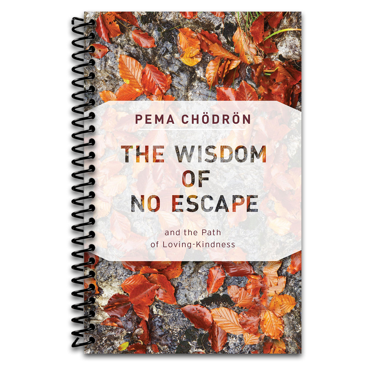 The Wisdom of No Escape: And the Path of Loving-Kindness (Spiral bound) Happy Coil spiral bound book