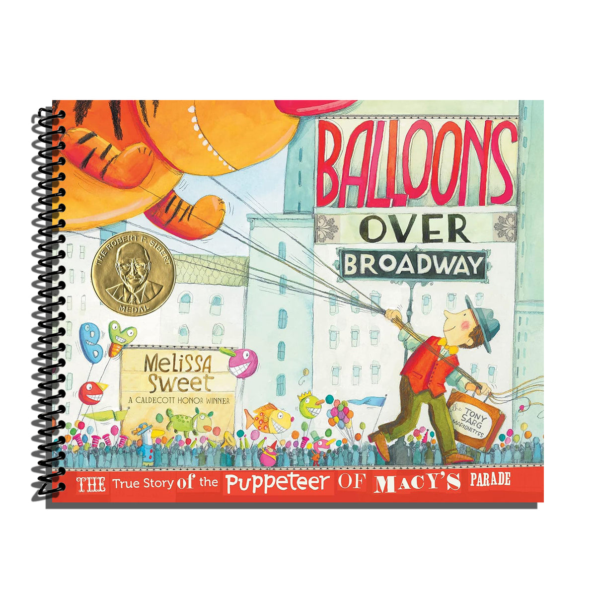 Balloons Over Broadway: An Inspiring True Story About Parade Balloons for Children (Ages 4–8)   (Spiral bound)