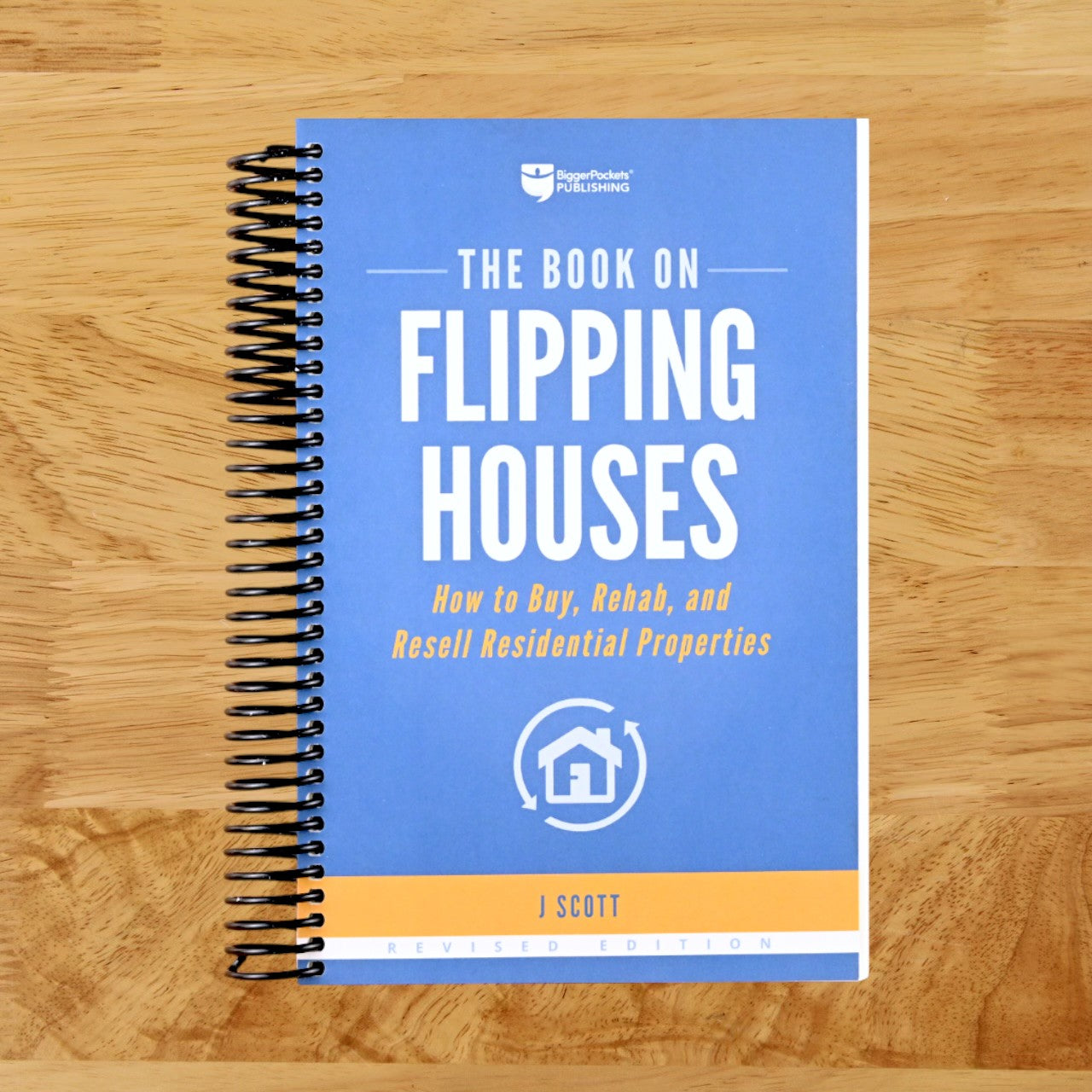 The Book on Flipping Houses: How to Buy, Rehab, and Resell Residential Properties (Fix-and-Flip, 1)  (Spiral bound)