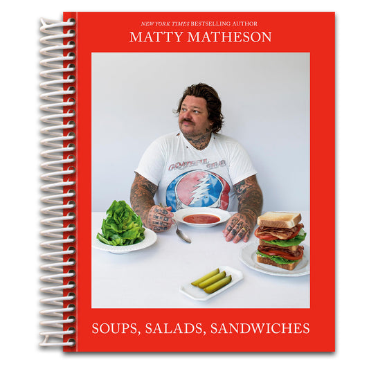 Matty Matheson: Soups, Salads, Sandwiches: A Cookbook