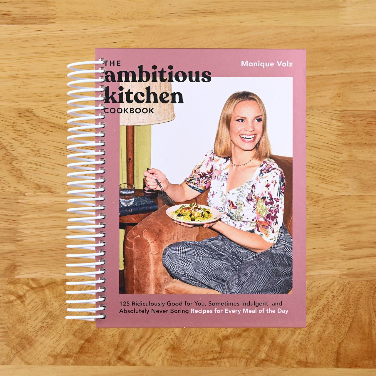 The Ambitious Kitchen Cookbook: 125 Ridiculously Good for You, Sometimes Indulgent, and Absolutely Never Boring Recipes for Every Meal of the Day
