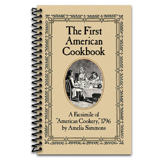 The First American Cookbook: A Facsimile of "American Cookery," 1796