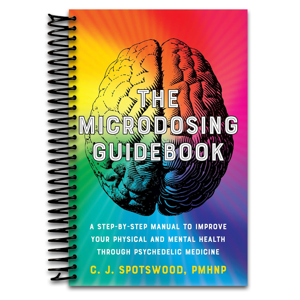 The Microdosing Guidebook: A Step-by-Step Manual to Improve Your Physical and Mental Health through Psychedelic Medicine (Guides to Psychedelics & More) (Spiral bound) Happy Coil spiral bound book