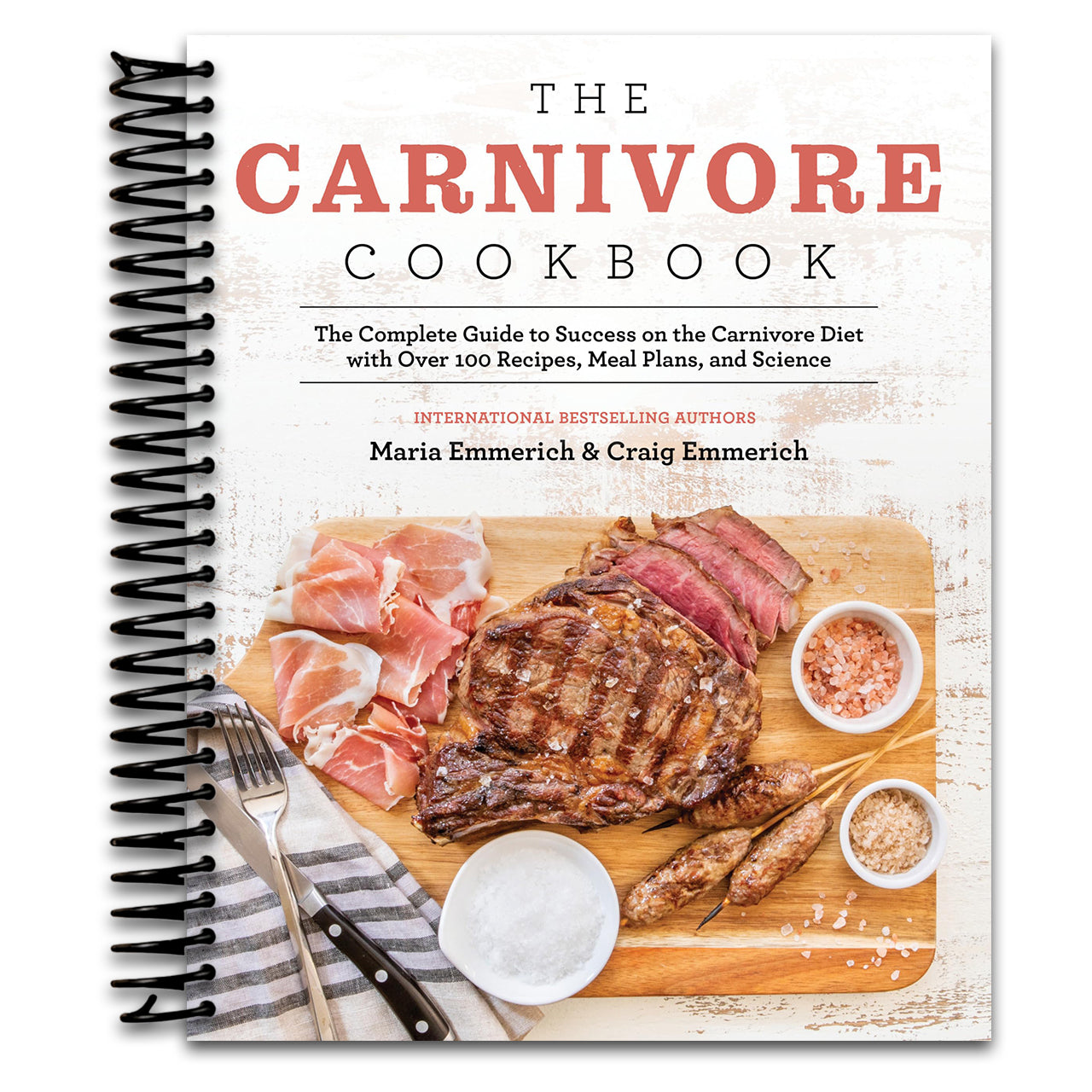 The Carnivore Cookbook: The Complete Guide to Success on the Carnivore Diet with Over 100 Recipes, Meal Plans, and Science