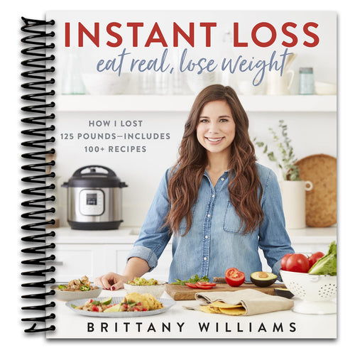 Instant Loss: Eat Real, Lose Weight: How I Lost 125 Pounds―Includes 100+ Recipes   (Spiral bound)