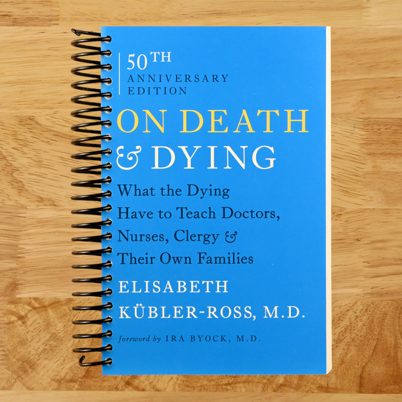 On Death and Dying: What the Dying Have to Teach Doctors, Nurses, Clergy and Their Own Families  (Spiral bound)