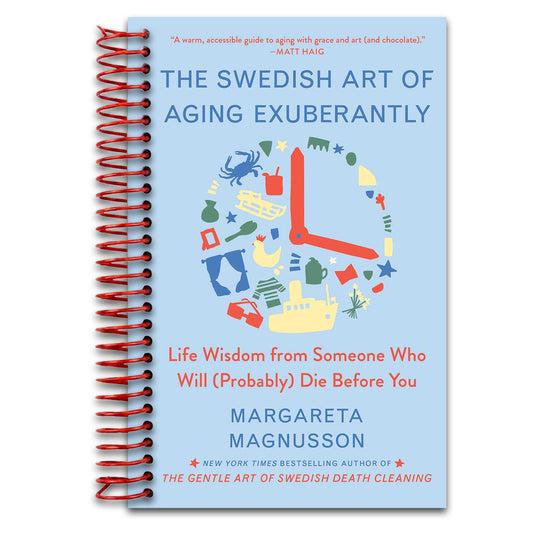 The Swedish Art of Aging Exuberantly: Life Wisdom from Someone Who Will (Probably) Die Before You (The Swedish Art of Living & Dying Series)   (Spiral bound)