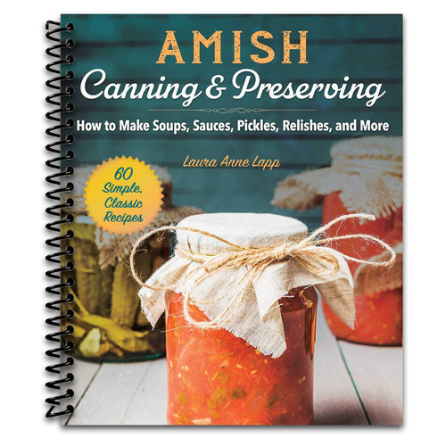 Amish Canning & Preserving: How to Make Soups, Sauces, Pickles, Relishes, and More (Spiral bound) Happy Coil spiral bound book