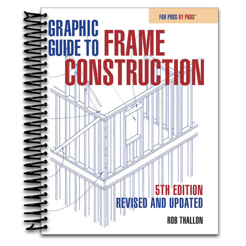Graphic Guide to Frame Construction 5th Edition: Revised and Updated (Spiral bound) Happy Coil spiral bound book