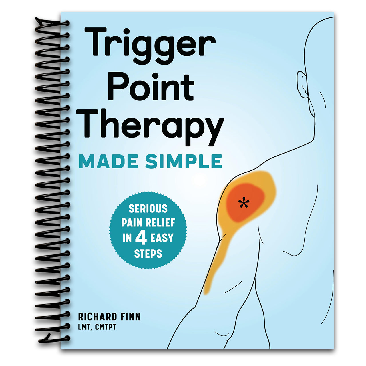 Trigger Point Therapy Made Simple: Serious Pain Relief in 4 Easy Steps   (Spiral bound)