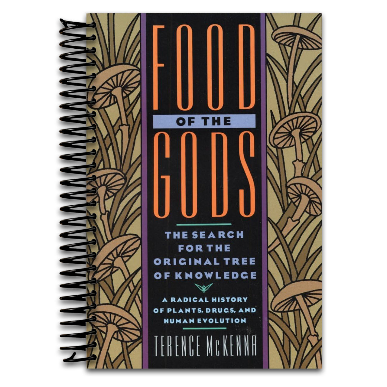 Food of the Gods: The Search for the Original Tree of Knowledge A Radical History of Plants, Drugs, and Human Evolution (Spiral bound) Happy Coil spiral bound book