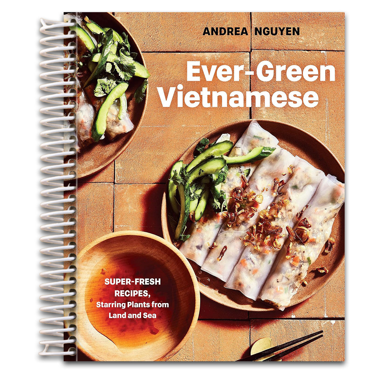 Ever-Green Vietnamese: Super-Fresh Recipes, Starring Plants from Land and Sea [A Plant-Based Cookbook] (Spiral bound) Happy Coil spiral bound book