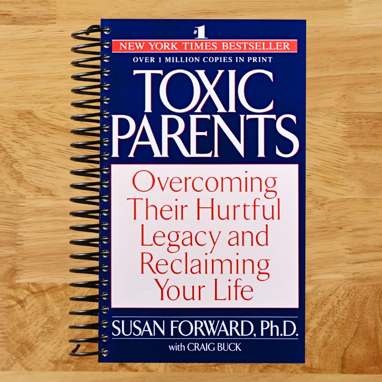 Toxic Parents: Overcoming Their Hurtful Legacy and Reclaiming Your Life (Spiral bound) Happy Coil spiral bound book