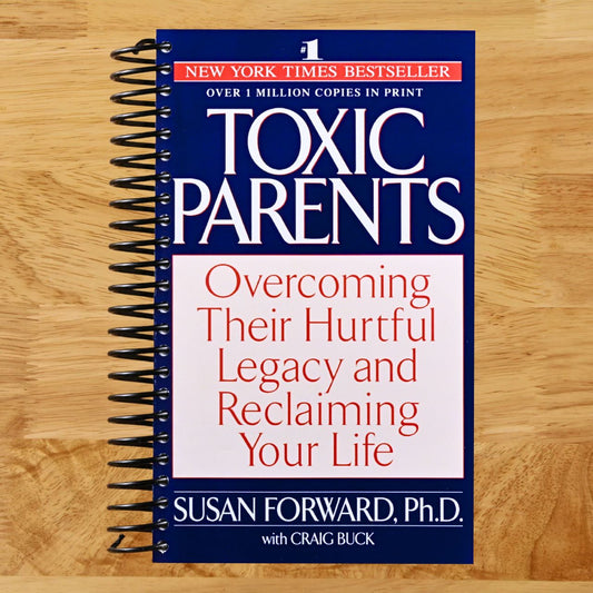 Toxic Parents: Overcoming Their Hurtful Legacy and Reclaiming Your Life (Spiral bound) Happy Coil spiral bound book