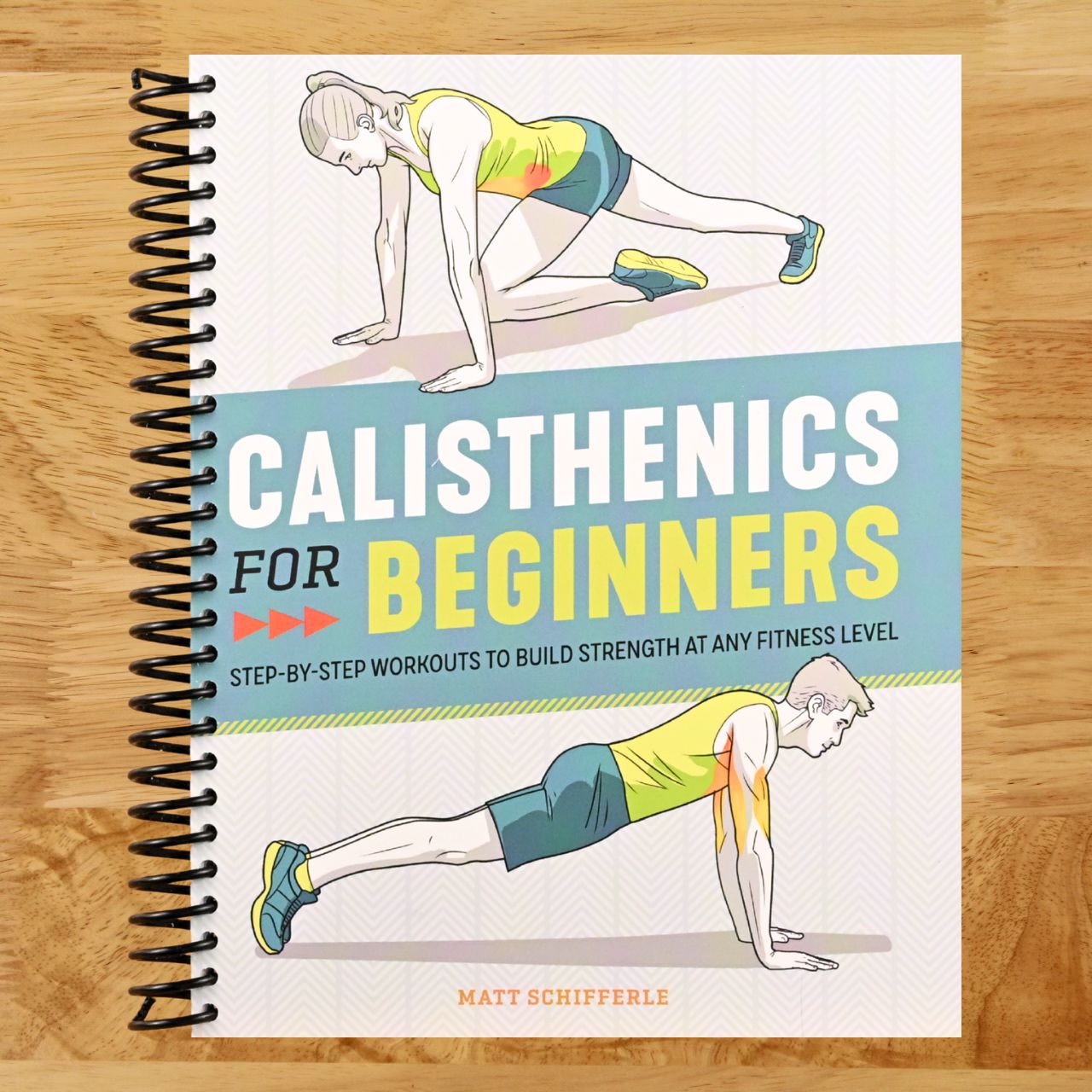 Calisthenics for Beginners: Step-by-Step Workouts to Build Strength at Any Fitness Level (Spiral bound) Happy Coil spiral bound book